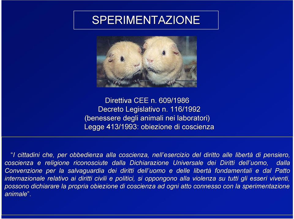 diritto alle libertà di pensiero, coscienza e religione riconosciute dalla Dichiarazione Universale dei Diritti dell uomo, dalla Convenzione per la salvaguardia dei