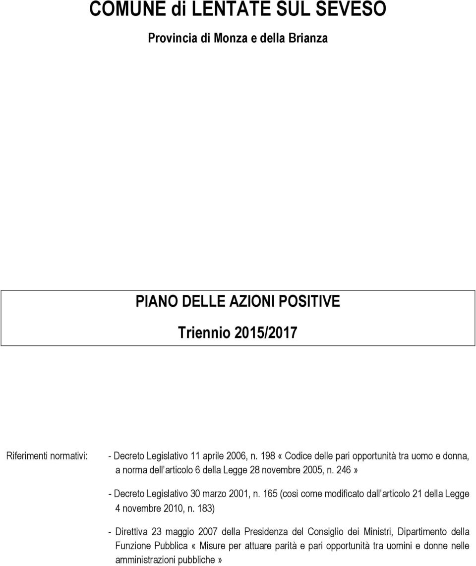 246» - Decreto Legislativo 30 marzo 2001, n. 165 (così come modificato dall articolo 21 della Legge 4 novembre 2010, n.