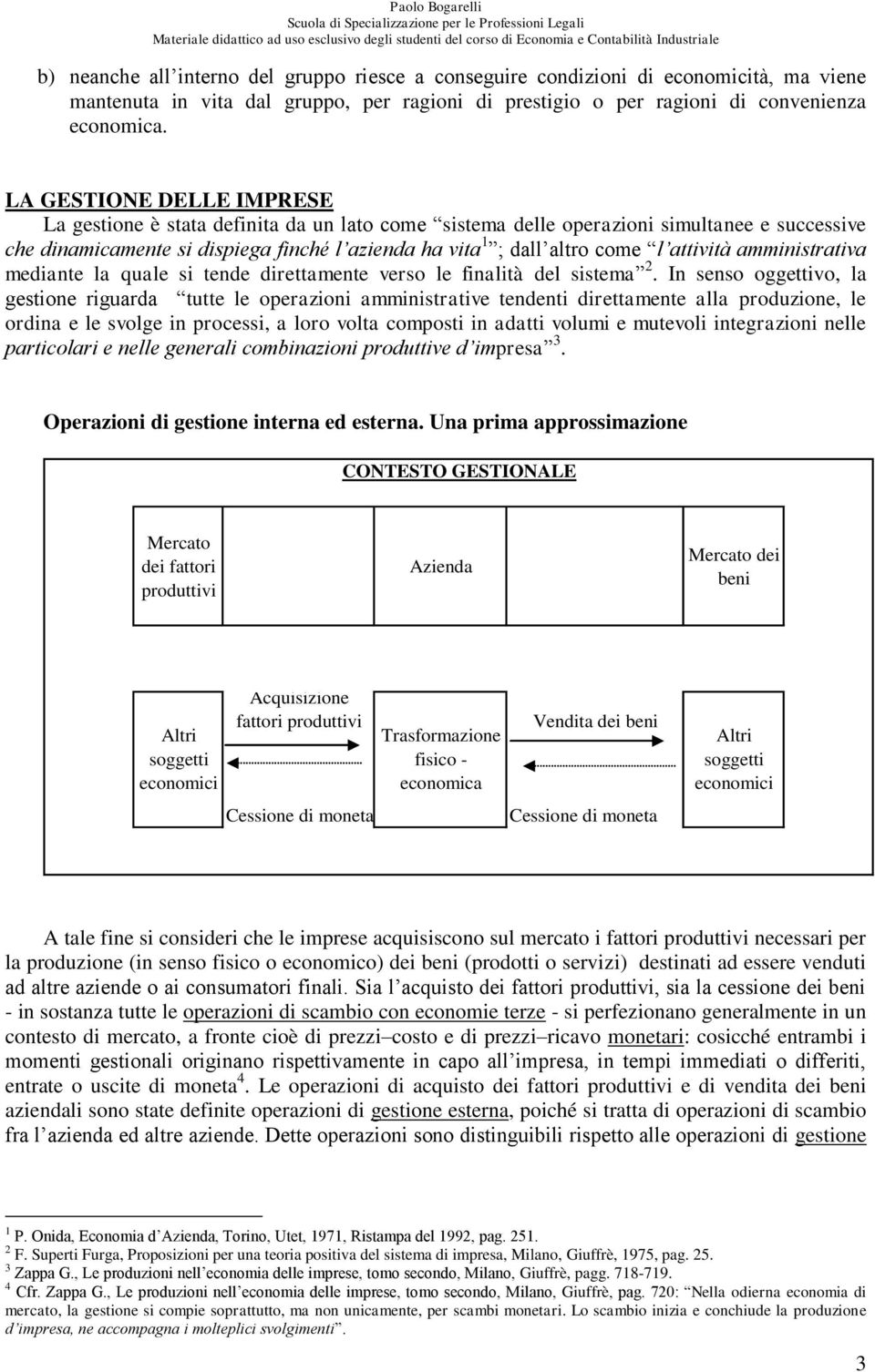 attività amministrativa mediante la quale si tende direttamente verso le finalità del sistema 2.