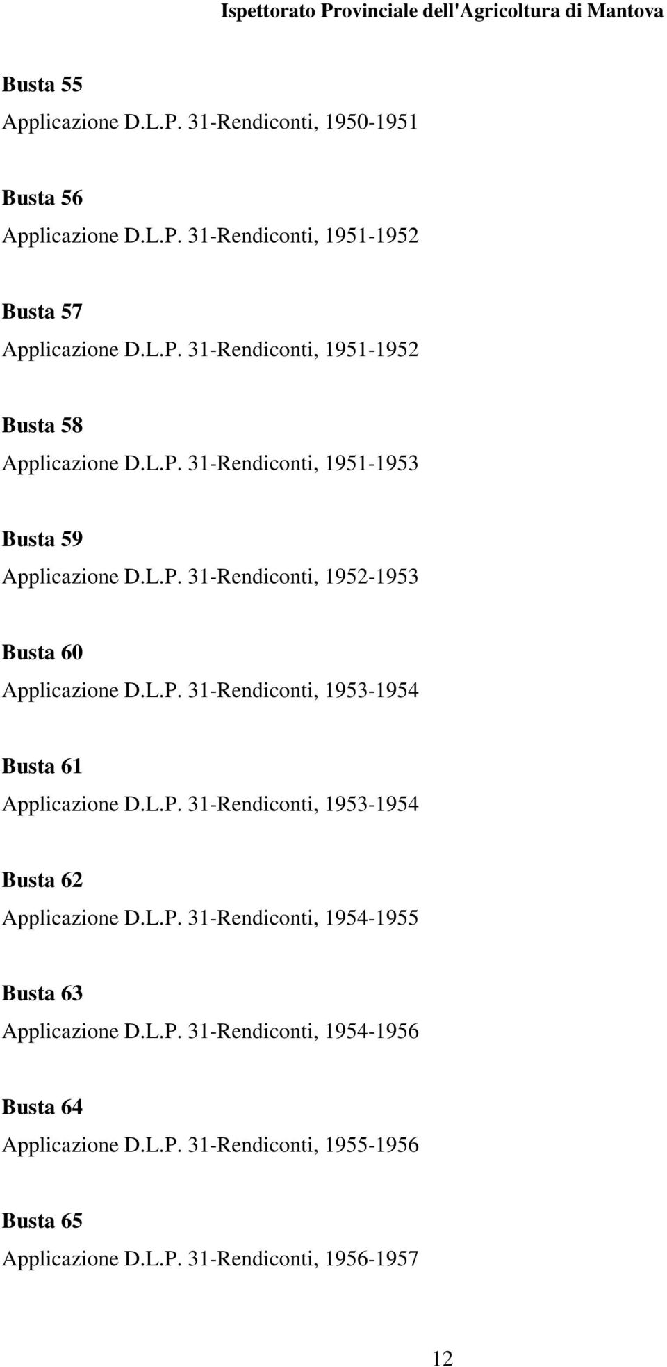 L.P. 31-Rendiconti, 1953-1954 Busta 62 Applicazione D.L.P. 31-Rendiconti, 1954-1955 Busta 63 Applicazione D.L.P. 31-Rendiconti, 1954-1956 Busta 64 Applicazione D.