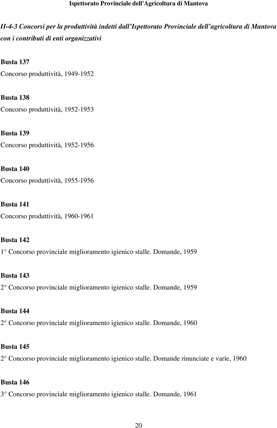 provinciale miglioramento igienico stalle. Domande, 1959 Busta 143 2 Concorso provinciale miglioramento igienico stalle.