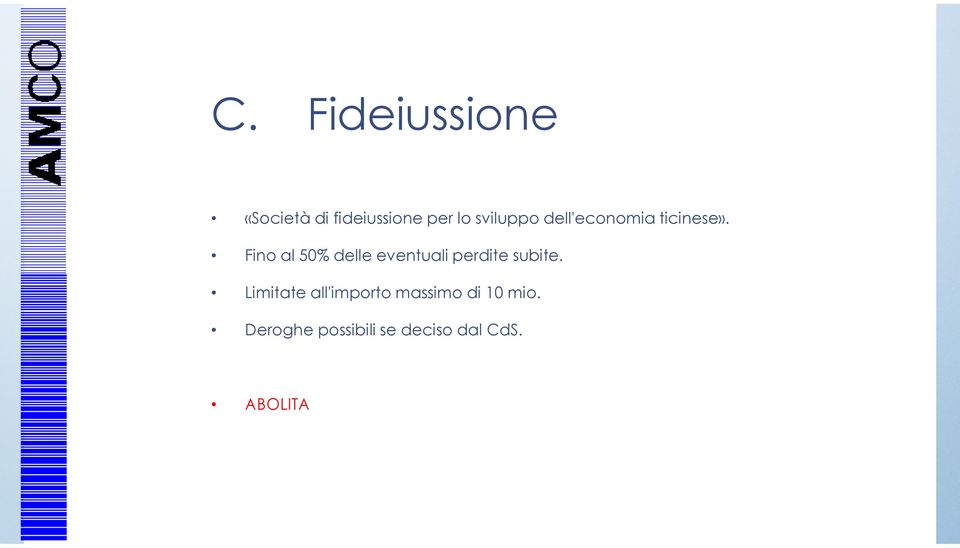 Fino al 50% delle eventuali perdite subite.