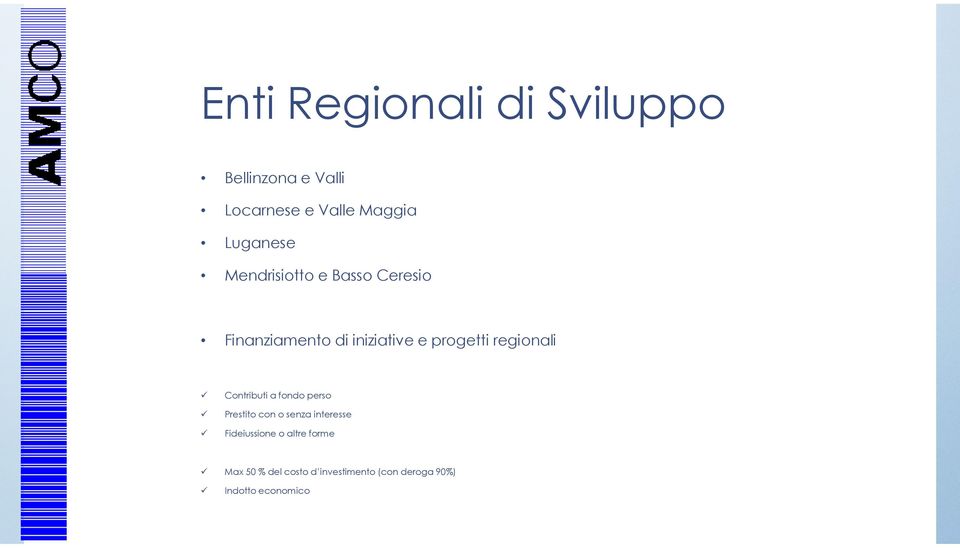 regionali Contributi a fondo perso Prestito con o senza interesse