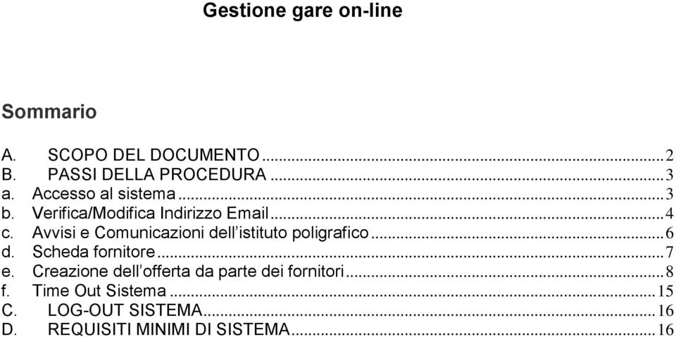 Avvisi e Comunicazioni dell istituto poligrafico... 6 d. Scheda fornitore... 7 e.