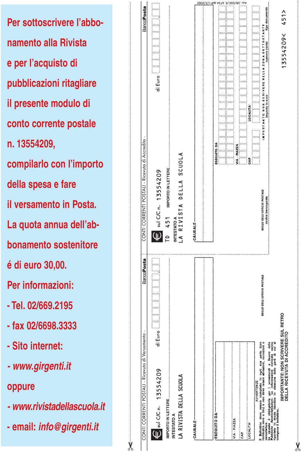 13554209, compilarlo con l importo della spesa e fare il versamento in Posta.