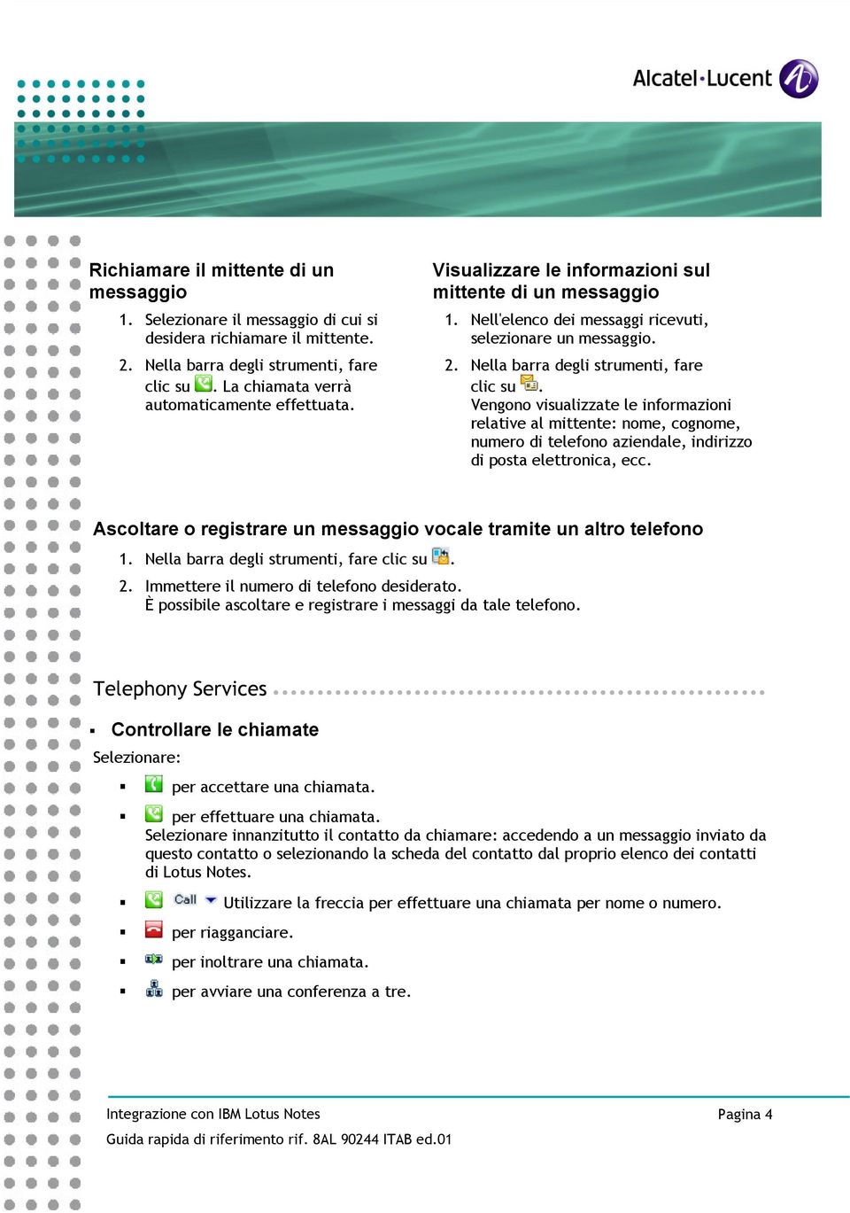 Vengono visualizzate le informazioni relative al mittente: nome, cognome, numero di telefono aziendale, indirizzo di posta elettronica, ecc.