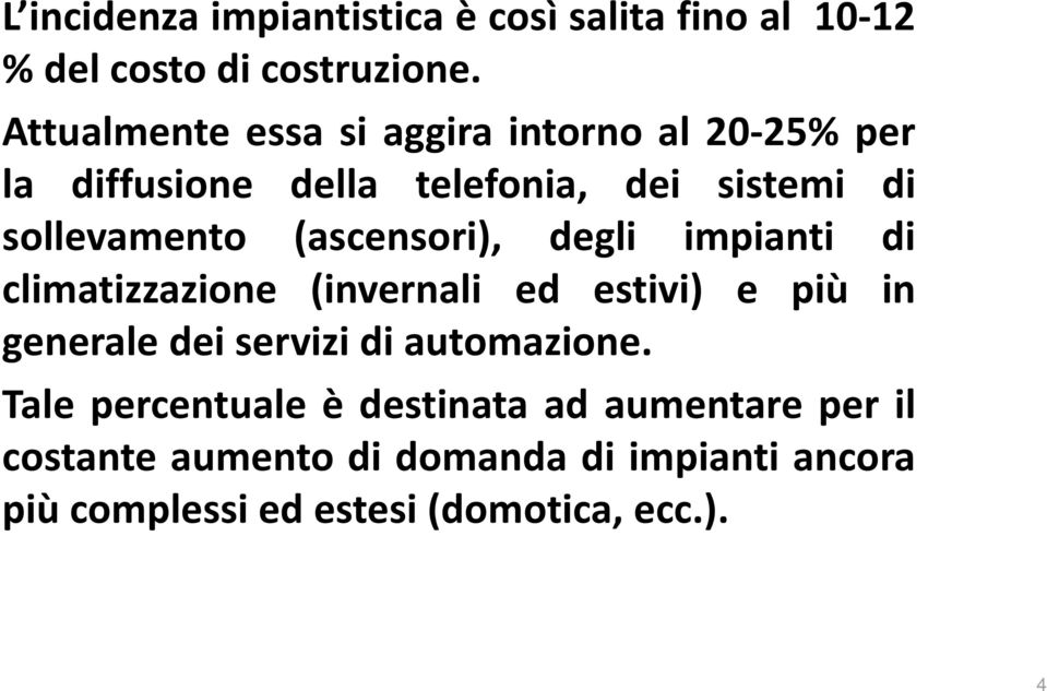 (ascensori), degli impianti di climatizzazione (invernali ed estivi) e più in generale deiservizi