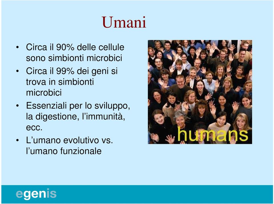 simbionti microbici Essenziali per lo sviluppo, la