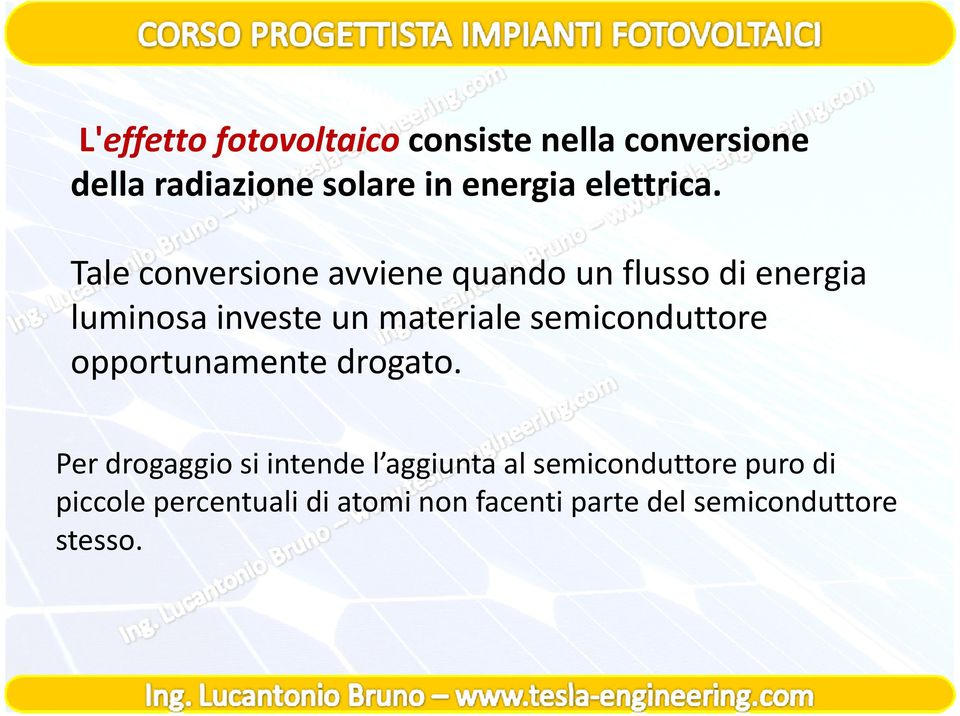 Tale conversione avviene quando un flusso di energia Tale conversione avviene quando un flusso di energia luminosa