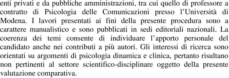 La coerenza dei temi consente di individuare l apporto personale del candidato anche nei contributi a più autori.