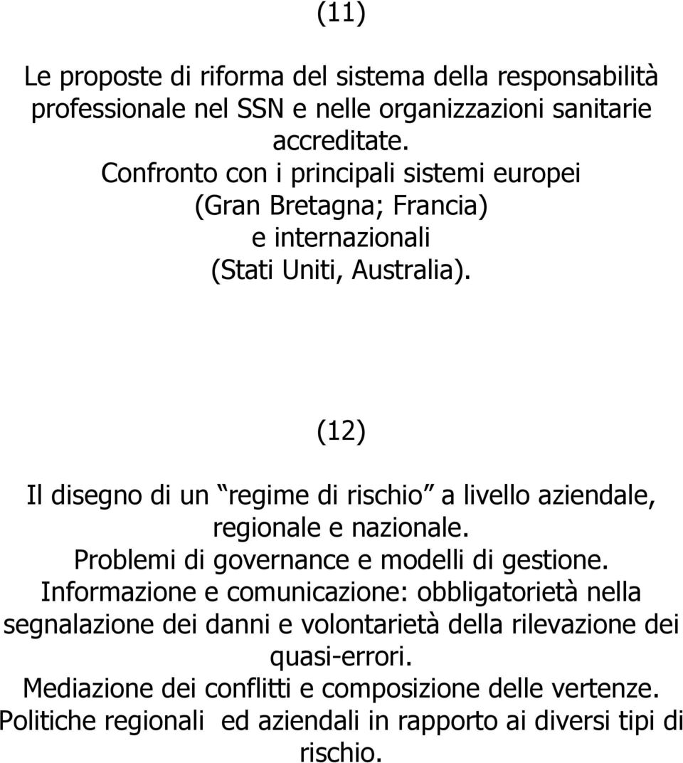 (12) Il disegno di un regime di rischio a livello aziendale, regionale e nazionale. Problemi di governance e modelli di gestione.