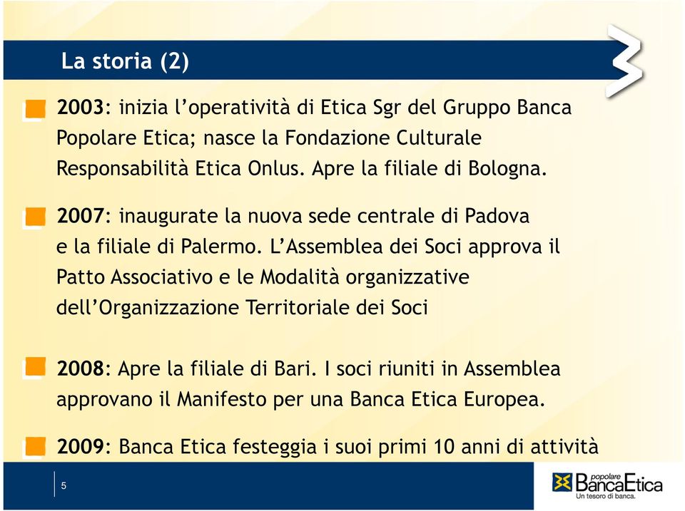 L Assemblea dei Soci approva il Patto Associativo e le Modalità organizzative dell Organizzazione Territoriale dei Soci 2008: Apre la