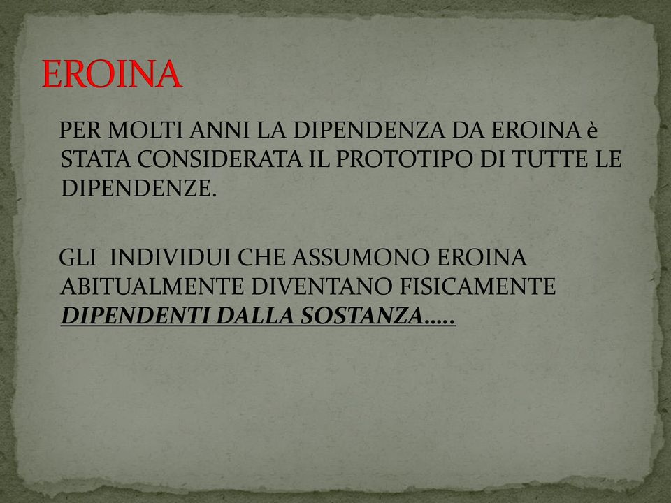 GLI INDIVIDUI CHE ASSUMONO EROINA ABITUALMENTE