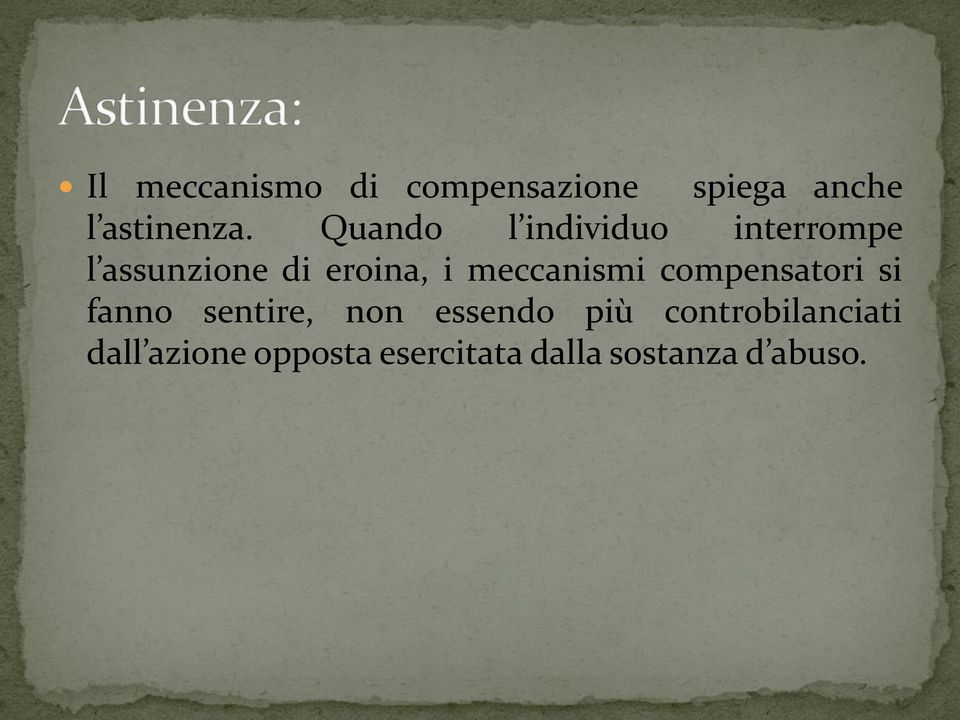 meccanismi compensatori si fanno sentire, non essendo più