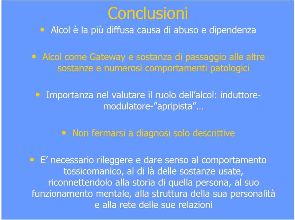 diagnosi solo descrittive E necessario rileggere e dare senso al comportamento tossicomanico, al di là delle sostanze usate,