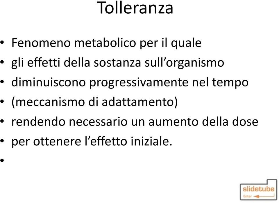 progressivamente nel tempo (meccanismo di adattamento)