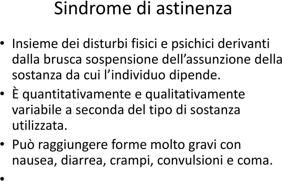 È quantitativamente e qualitativamente variabile a seconda del tipo di sostanza