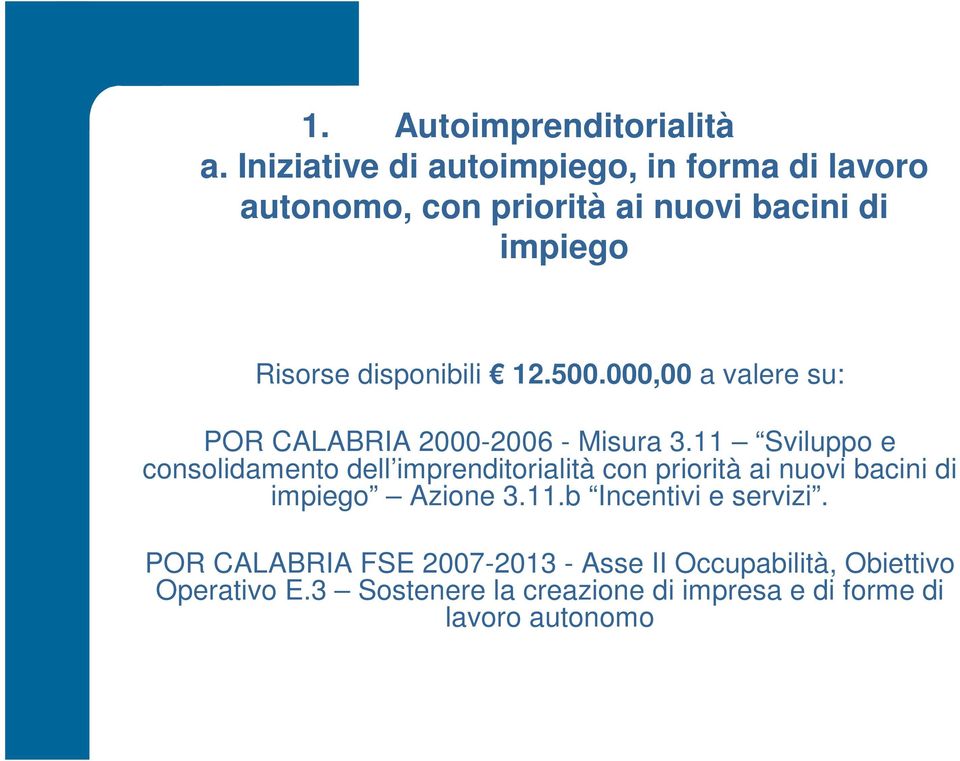 12.500.000,00 a valere su: POR CALABRIA 2000-2006 - Misura 3.