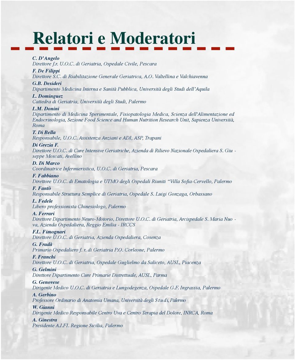 dicina Interna e Sanità Pubblica, Università degli Studi dell Aquila L. Dominguez Cattedra di Geriatria, Università degli Studi, Palermo L.M.