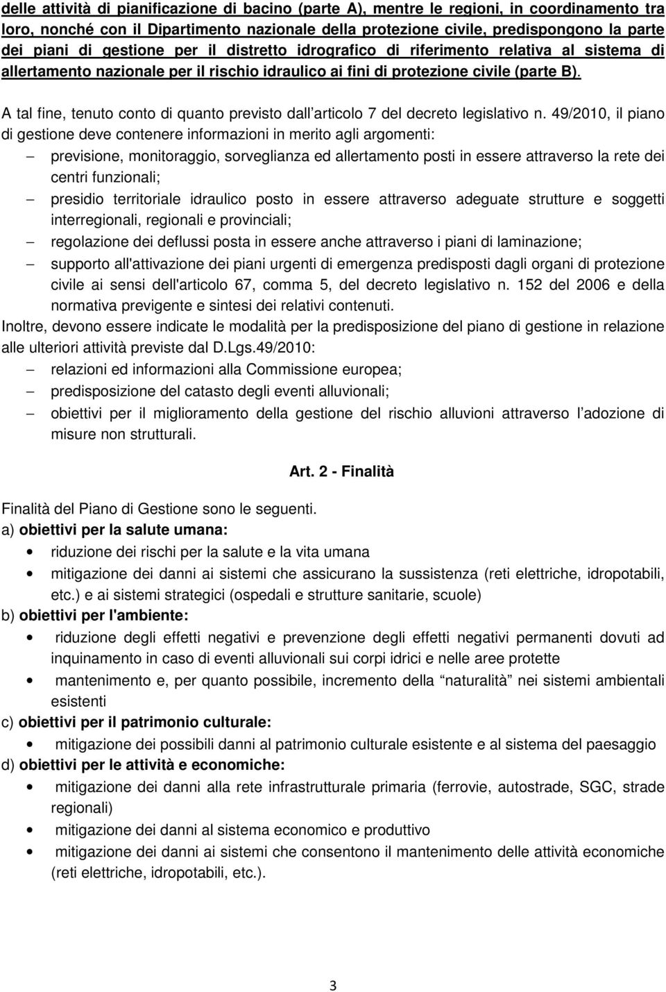 A tal fine, tenuto conto di quanto previsto dall articolo 7 del decreto legislativo n.