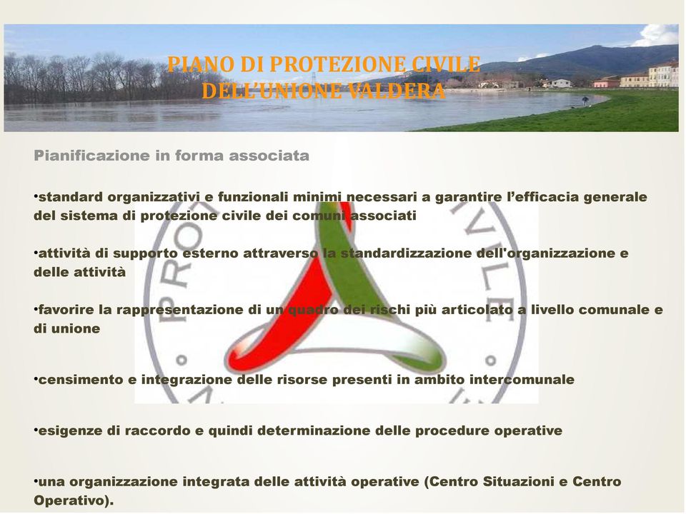 rappresentazione di un quadro dei rischi più articolato a livello comunale e di unione censimento e integrazione delle risorse presenti in ambito