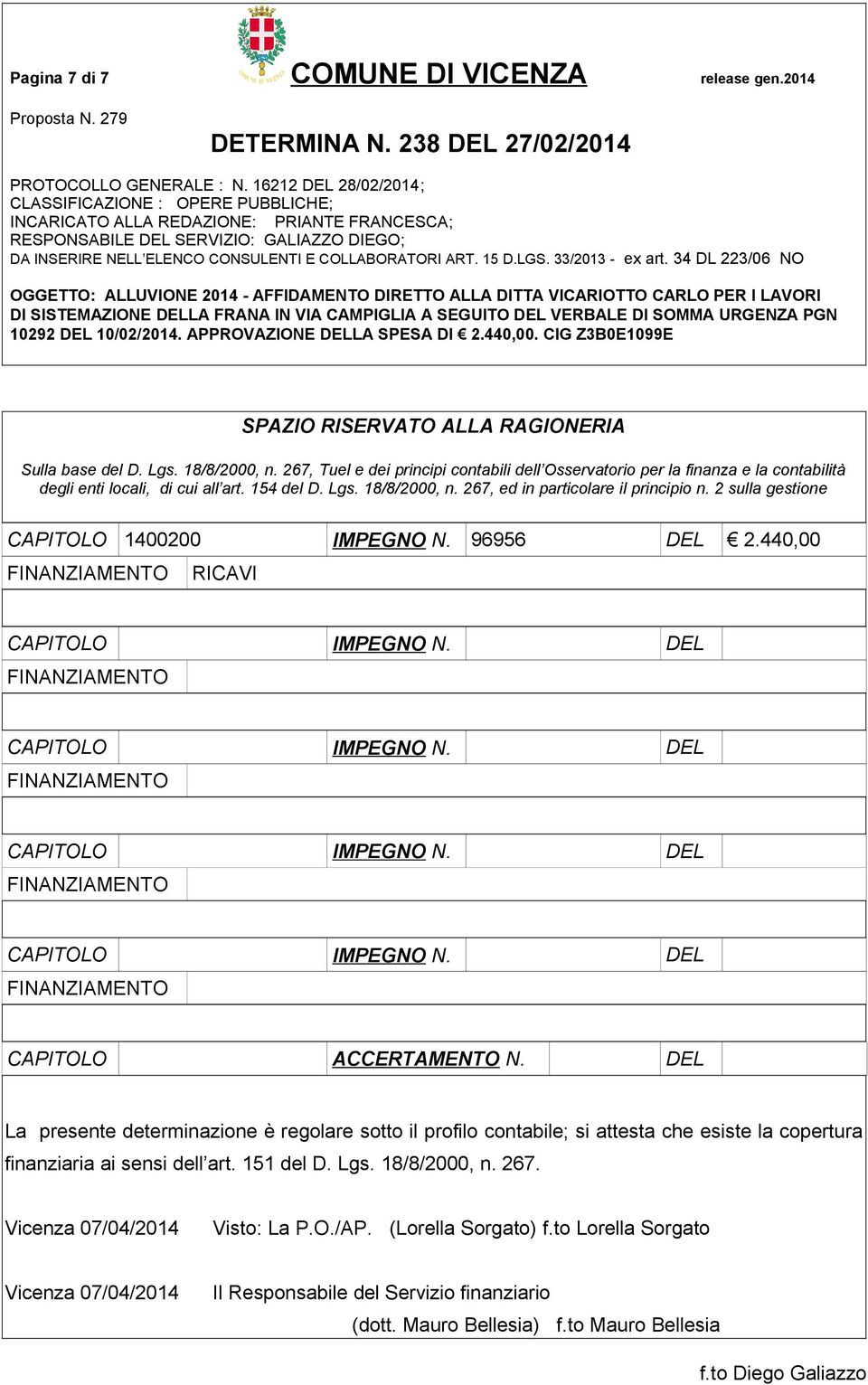 2 sulla gestione CAPITOLO 1400200 IMPEGNO N. 96956 DEL 2.440,00 RICAVI CAPITOLO ACCERTAMENTO N.