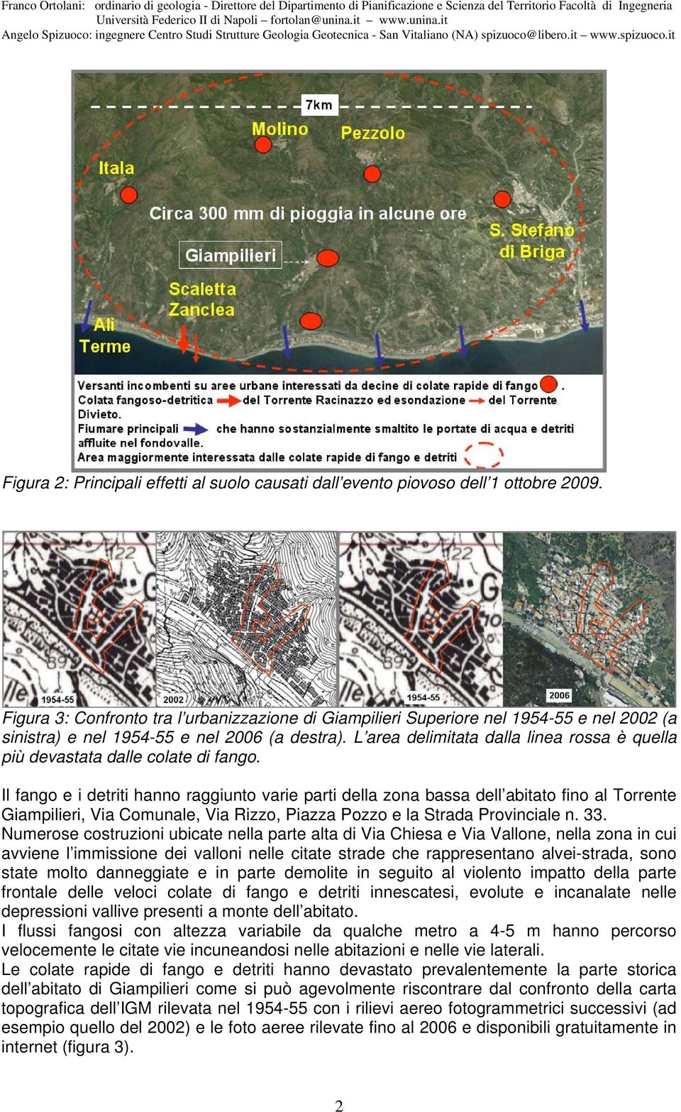 L area delimitata dalla linea rossa è quella più devastata dalle colate di fango.