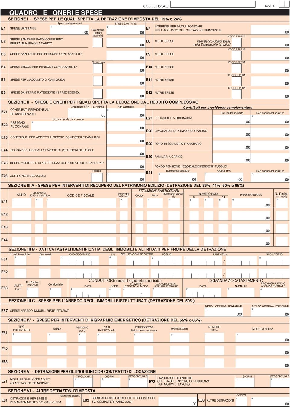 SPESE SEZIONE II - 1 SPESE 2E ONERI PER I QUALI SPETTA LA DEDUZIONE 1DAL REDDITO 2 COMPLESSIVO 1 2 Contributo SSN - RC veicoli Altri contributi Contributi per previdenza complementare CONTRIBUTI