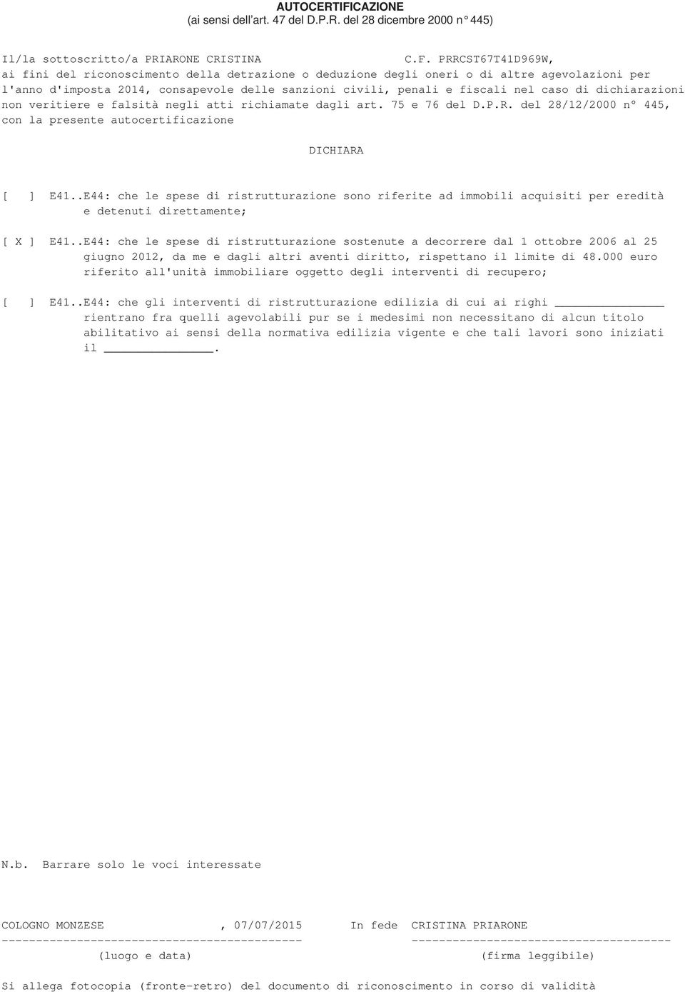 PRRCST67TD969W, ai fini del riconoscimento della detrazione o deduzione degli oneri o di altre agevolazioni per l'anno d'imposta 0, consapevole delle sanzioni civili, penali e fiscali nel caso di