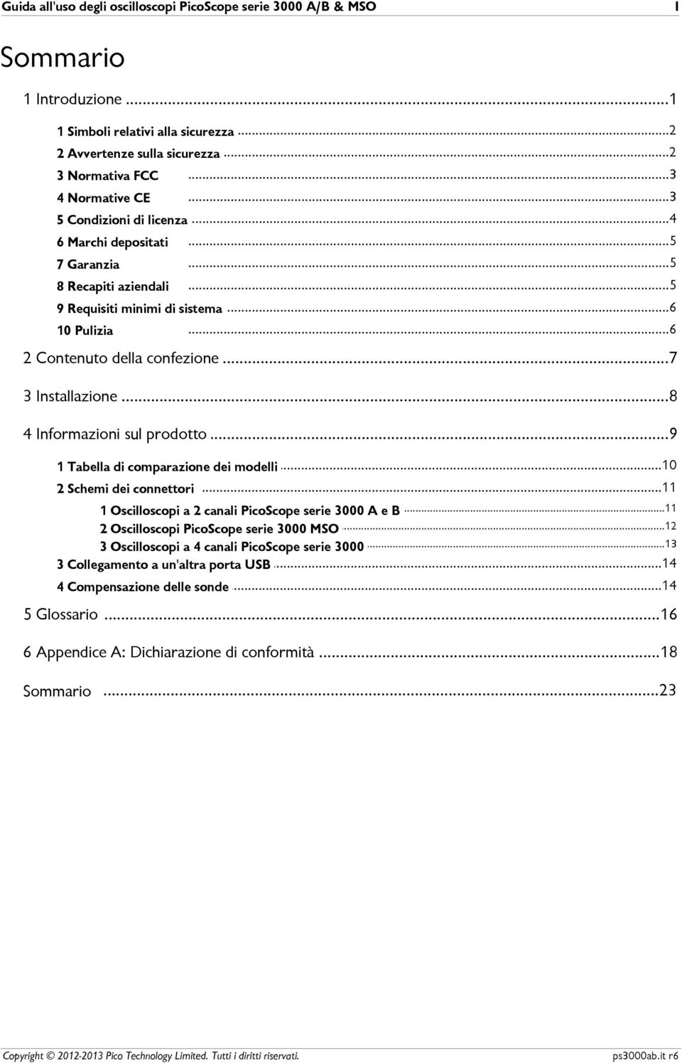 ..11 2 Schemi dei connettori 1 Oscilloscopi a...11 2 canali PicoScope serie 3000 A e B 2 Oscilloscopi PicoScope...12 serie 3000 MSO 3 Oscilloscopi a.