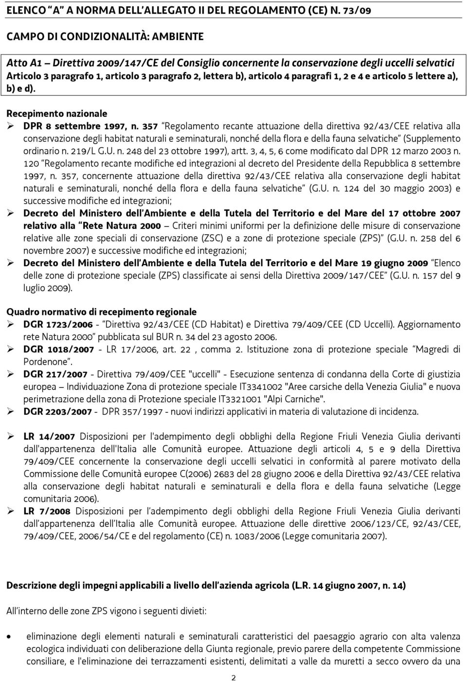 articolo 4 paragrafi 1, 2 e 4 e articolo 5 lettere a), b) e d). Recepimento nazionale DPR 8 settembre 1997, n.