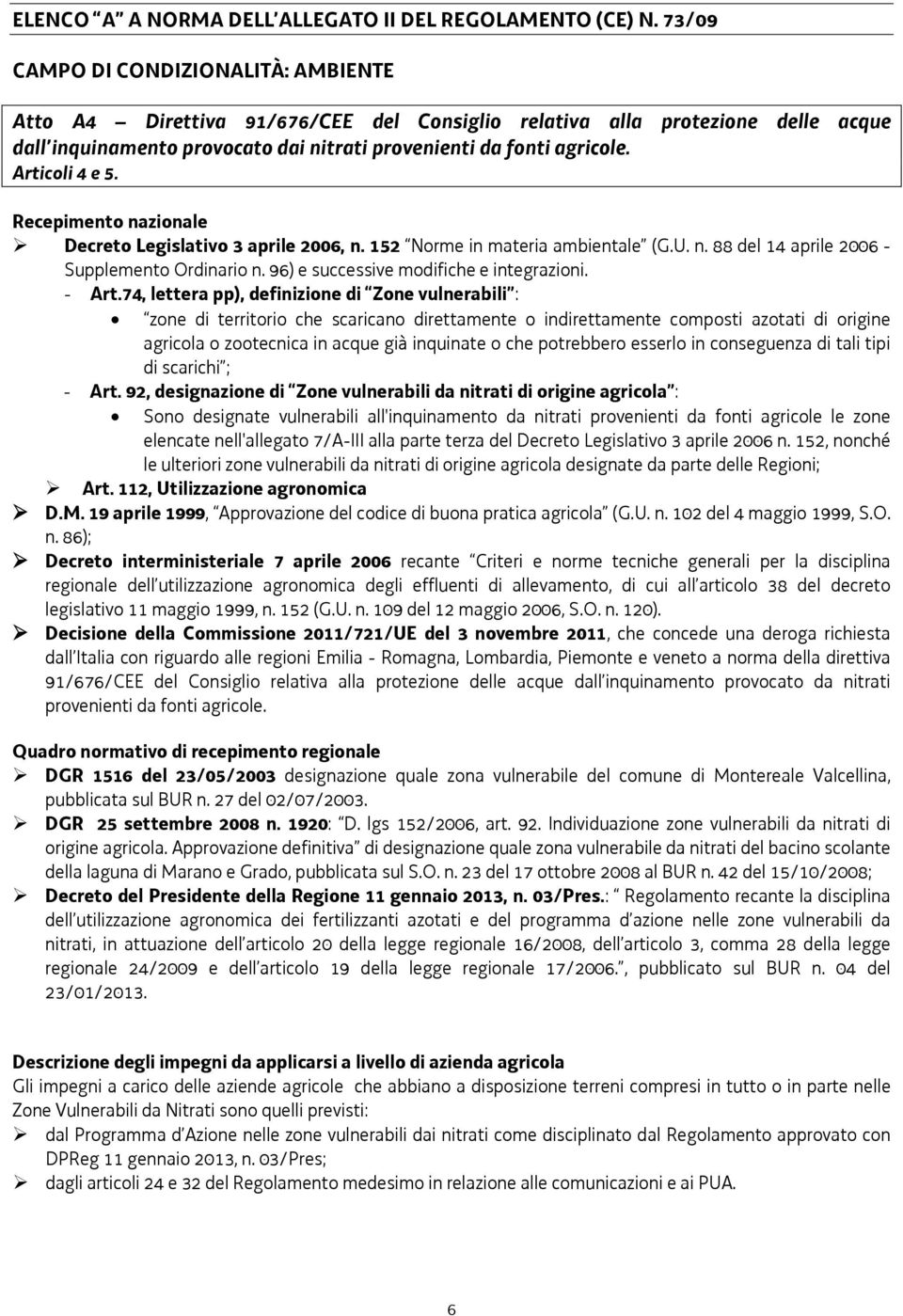 Articoli 4 e 5. Recepimento nazionale Decreto Legislativo 3 aprile 2006, n. 152 Norme in materia ambientale (G.U. n. 88 del 14 aprile 2006 - Supplemento Ordinario n.