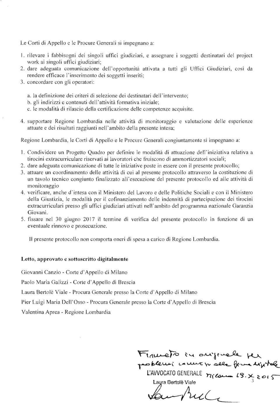 la definizione dei criteri di selezione dei destinatari dell'intervento; b. gli indirizzi e contenuti del ['attività formativa iniziale; c.