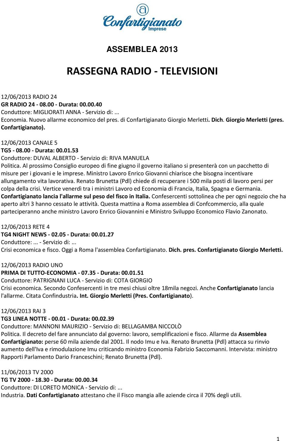 Al prossimo Consiglio europeo di fine giugno il governo italiano si presenterà con un pacchetto di misure per i giovani e le imprese.