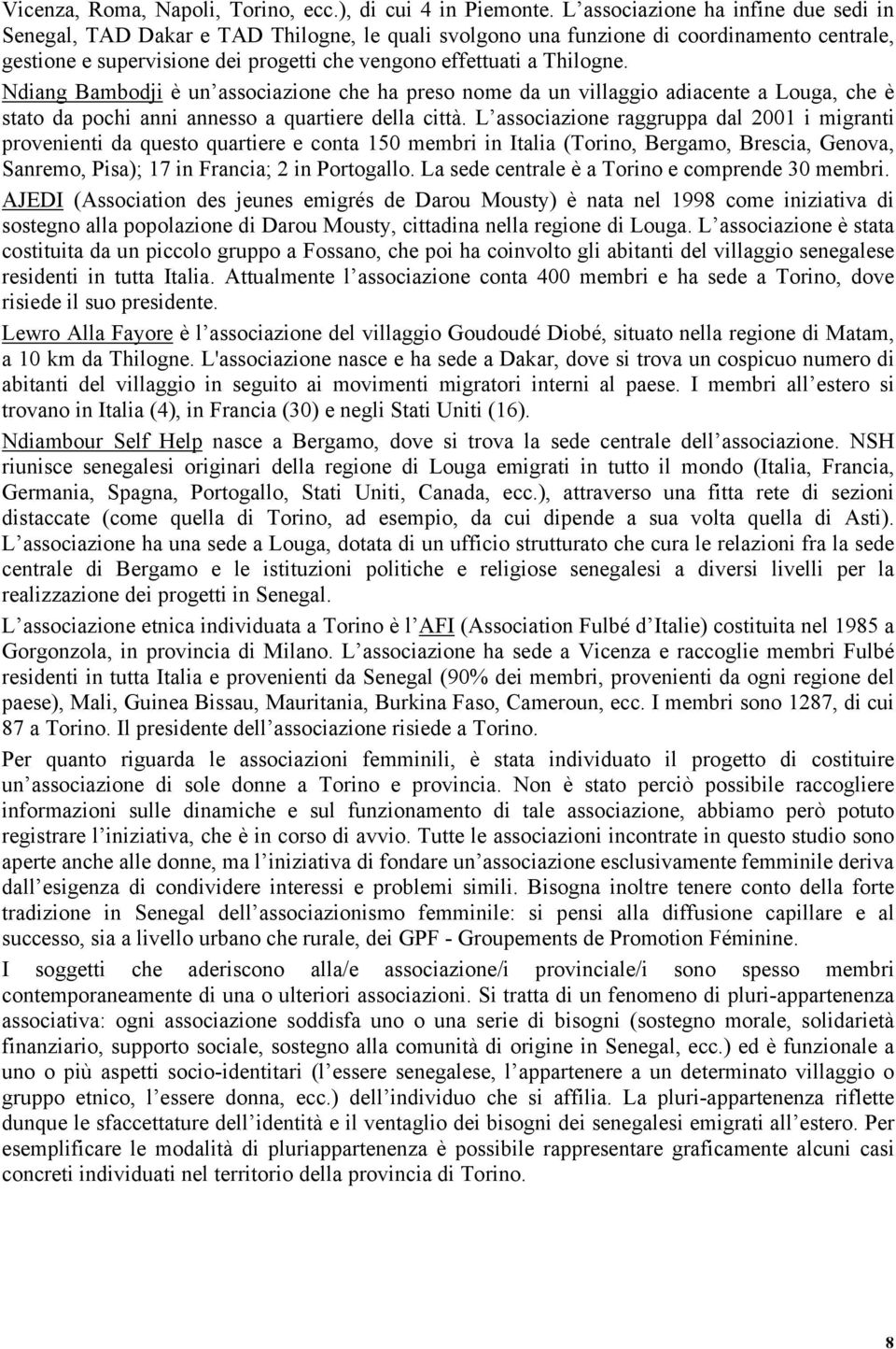 Thilogne. Ndiang Bambodji è un associazione che ha preso nome da un villaggio adiacente a Louga, che è stato da pochi anni annesso a quartiere della città.