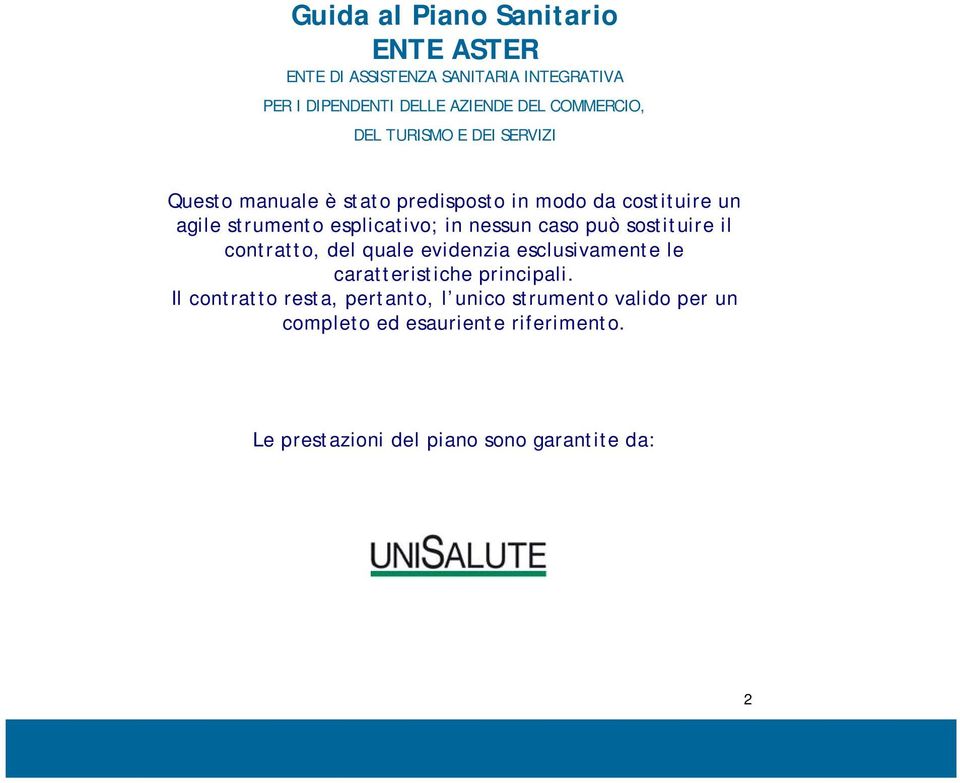 nessun caso può sostituire il contratto, del quale evidenzia esclusivamente le caratteristiche principali.