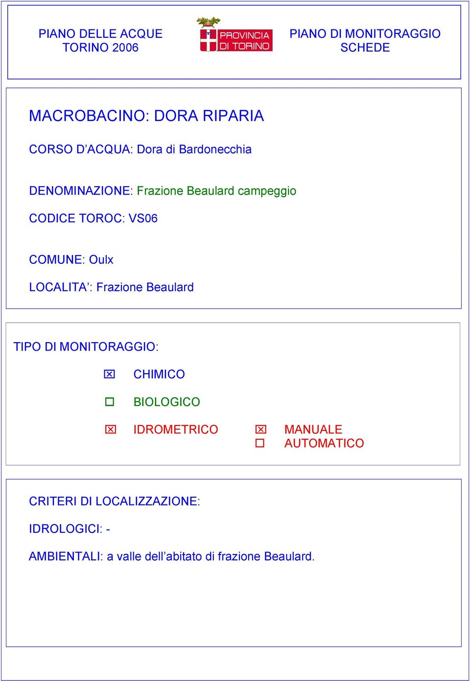 Oulx LOCALITA : Frazione Beaulard TIPO DI MONITORAGGIO: CHIMICO BIOLOGICO IDROMETRICO MANUALE