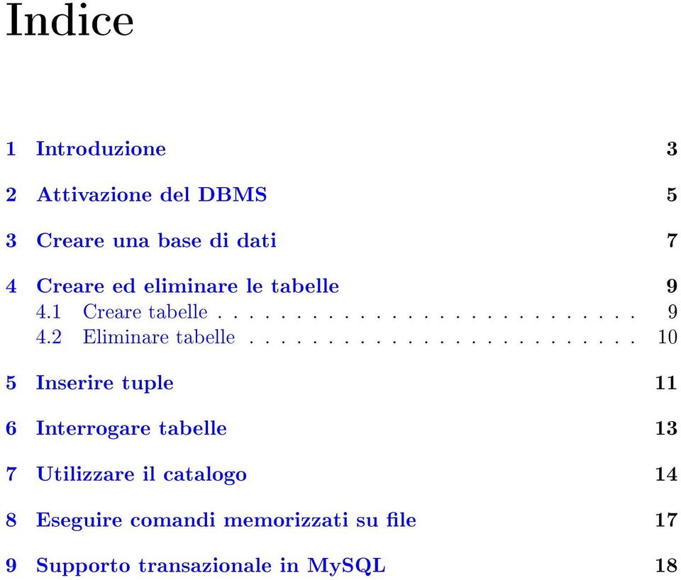 ........................ 10 5 Inserire tuple 11 6 Interrogare tabelle 13 7 Utilizzare il