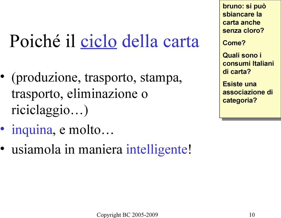 bruno: bruno:sisipuò può sbiancare sbiancarelala carta cartaanche anche senza senzacloro? cloro? Come?