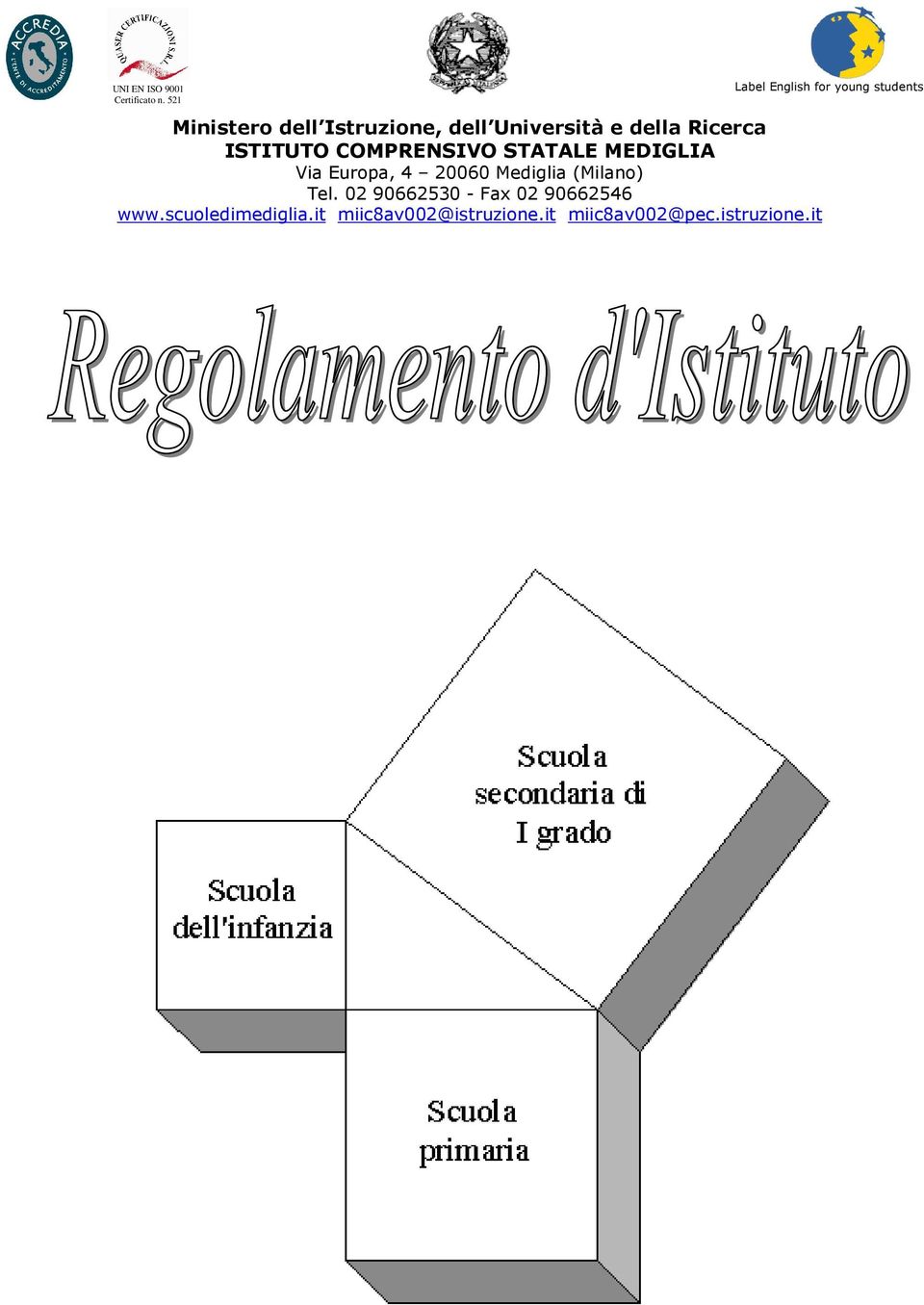 Università e della Ricerca ISTITUTO COMPRENSIVO STATALE MEDIGLIA Via Europa, 4