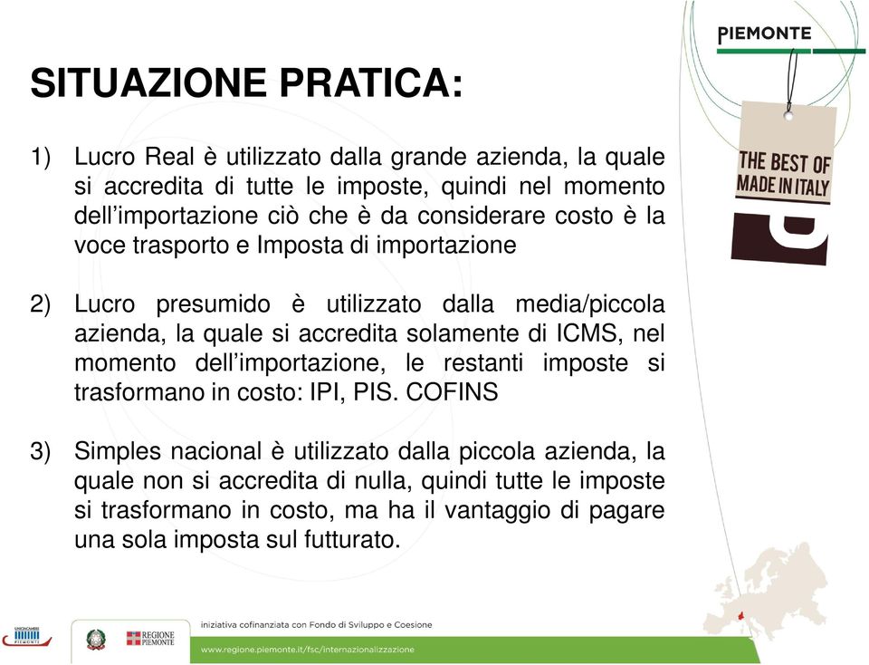 solamente di ICMS, nel momento dell importazione, le restanti imposte si trasformano in costo: IPI, PIS.