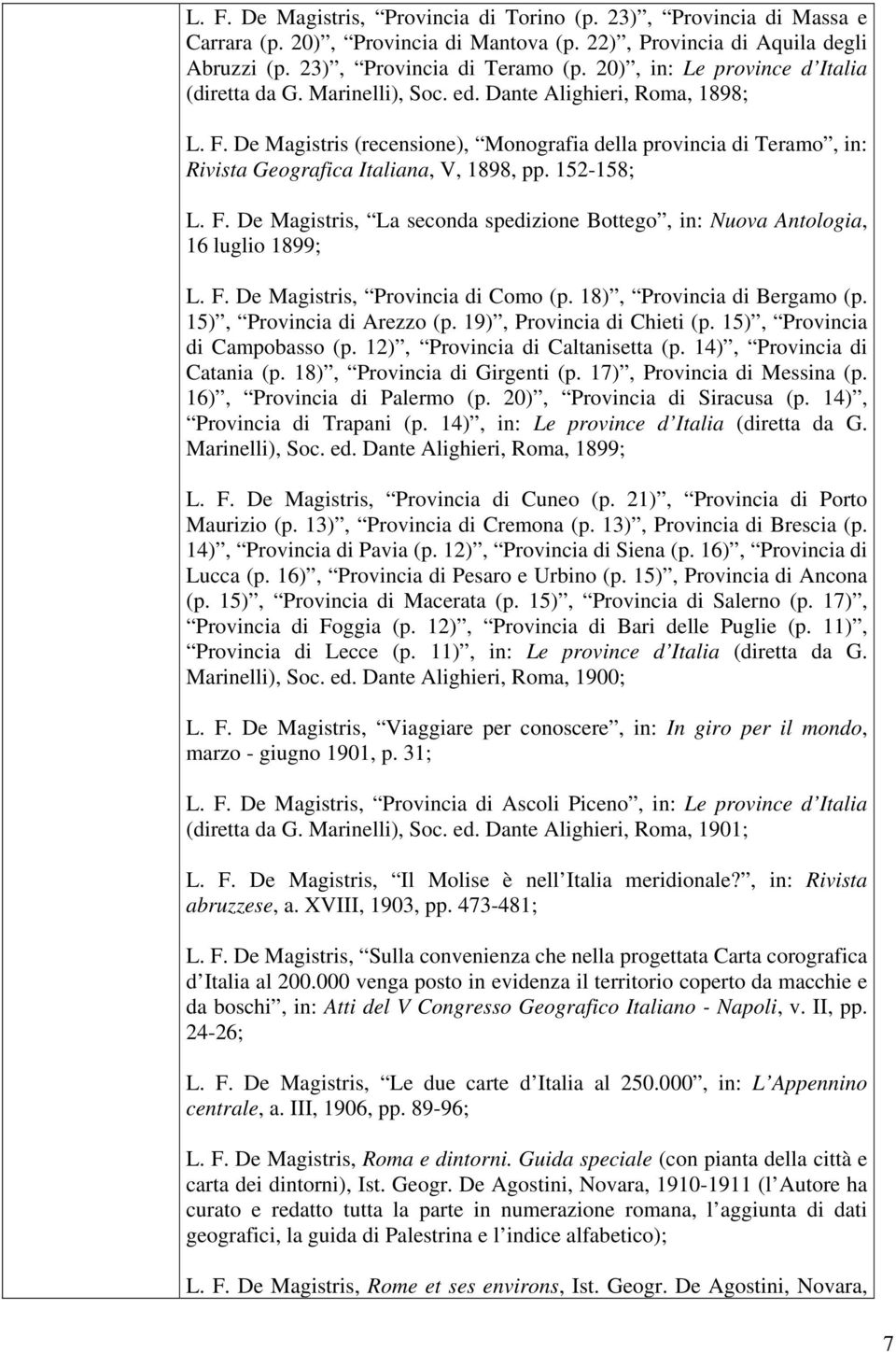 De Magistris (recensione), Monografia della provincia di Teramo, in: Rivista Geografica Italiana, V, 1898, pp. 152-158; L. F.