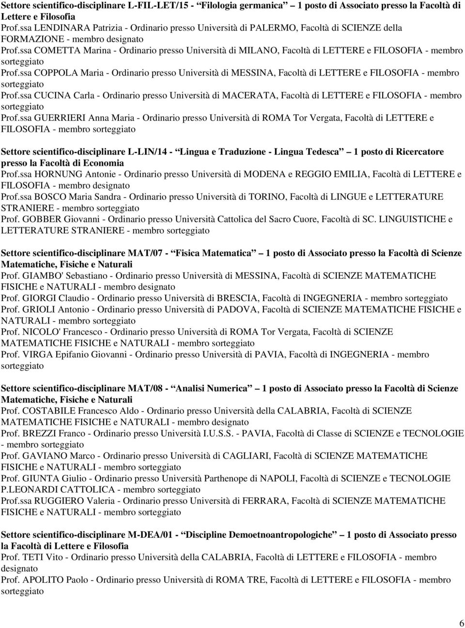 ssa COMETTA Marina - Ordinario presso Università di MILANO, Facoltà di LETTERE e FILOSOFIA - membro Prof.