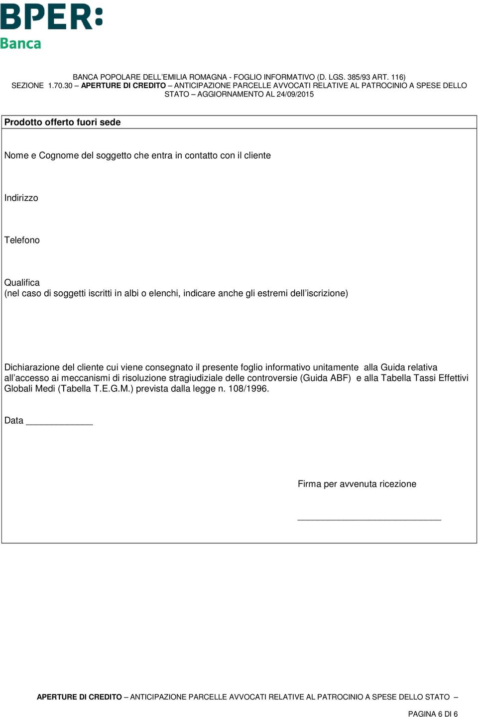 presente foglio informativo unitamente alla Guida relativa all accesso ai meccanismi di risoluzione stragiudiziale delle controversie