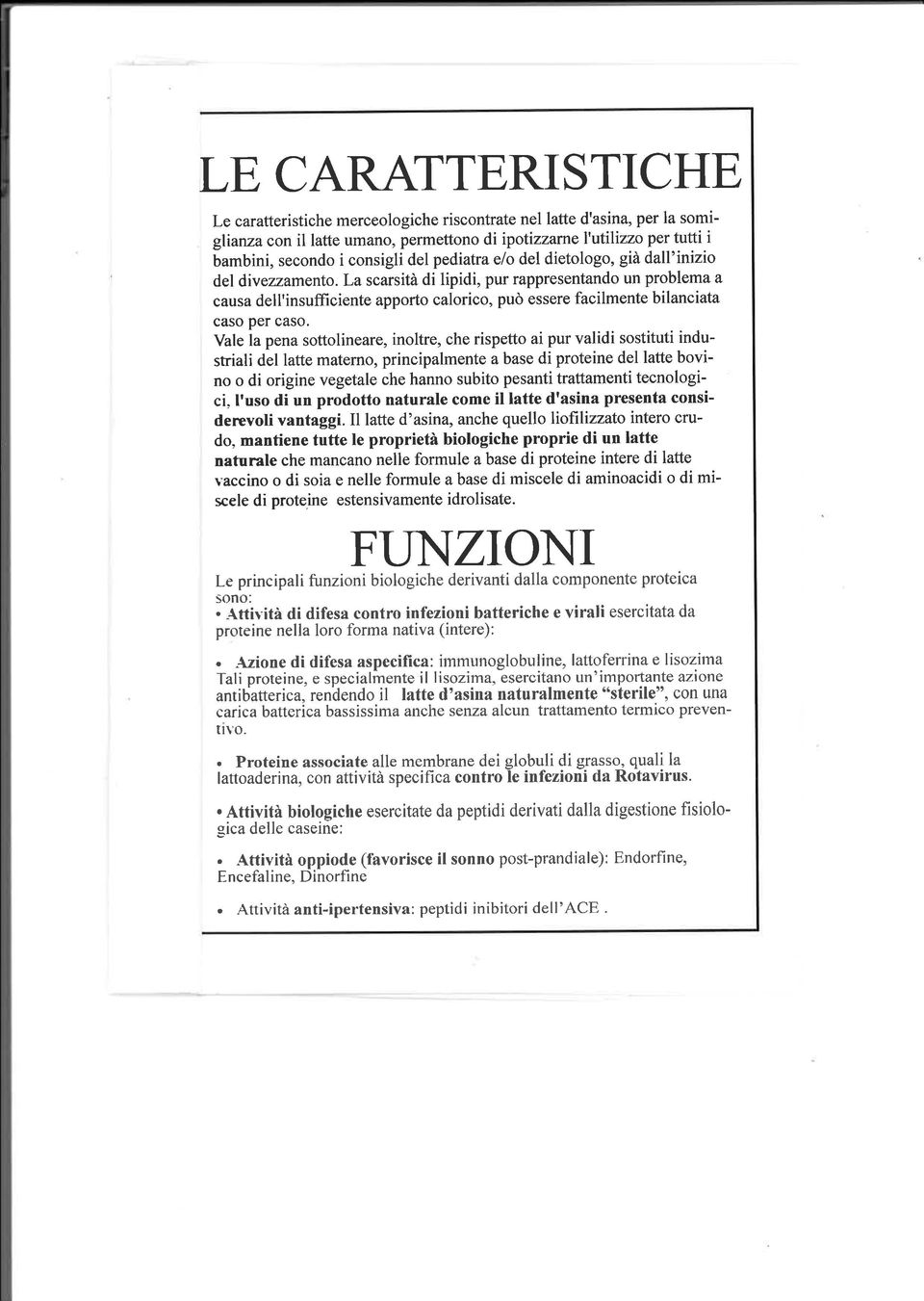 La scarsità di lipidi, pur rappresentando un problema a causa dell'insufficiente apporto calorico, può essere facilmente bilanciata caso per caso.