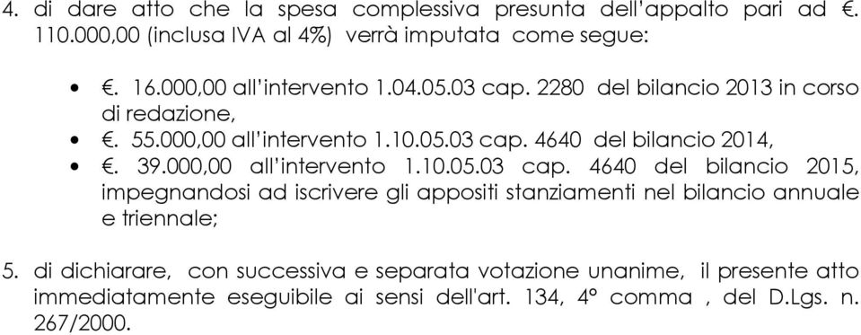 39.000,00 all intervento 1.10.05.03 cap.