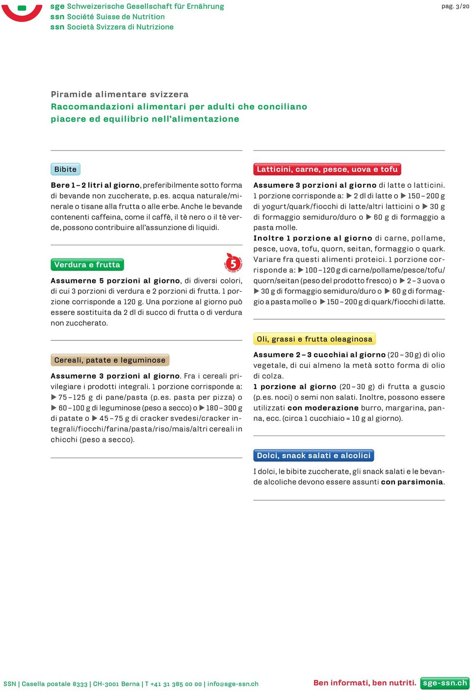 Anche le bevande contenenti caffeina, come il caffè, il tè nero o il tè verde, possono contribuire all assunzione di liquidi.