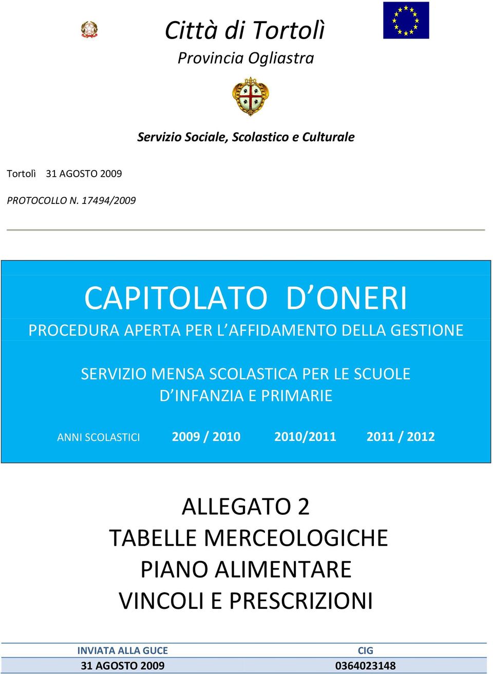 17494/2009 CAPITOLATO D ONERI PROCEDURA APERTA PER L AFFIDAMENTO DELLA GESTIONE SERVIZIO MENSA SCOLASTICA