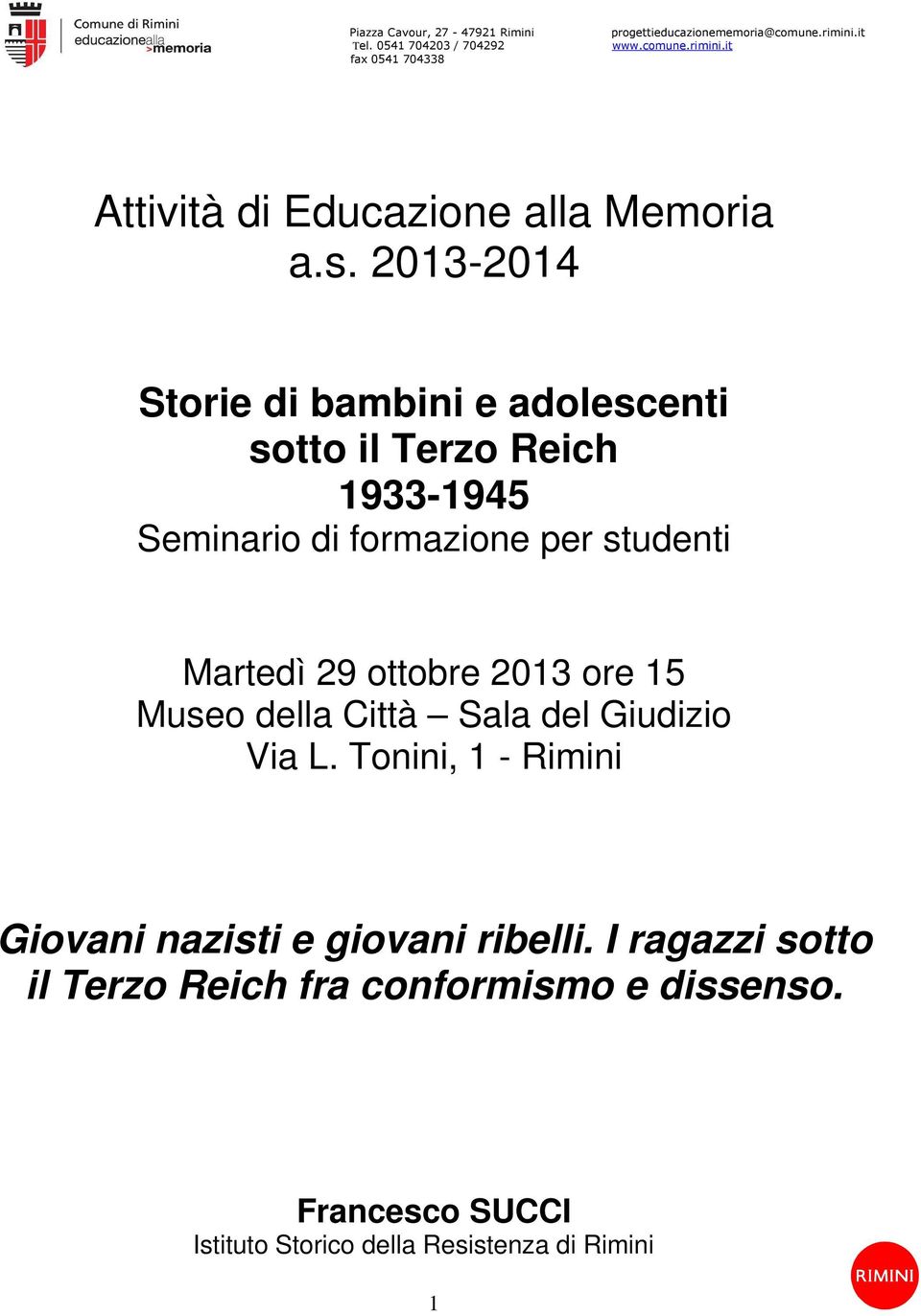 2013-2014 Storie di bambini e adolescenti sotto il Terzo Reich 1933-1945 Seminario di formazione per studenti Martedì 29 ottobre 2013