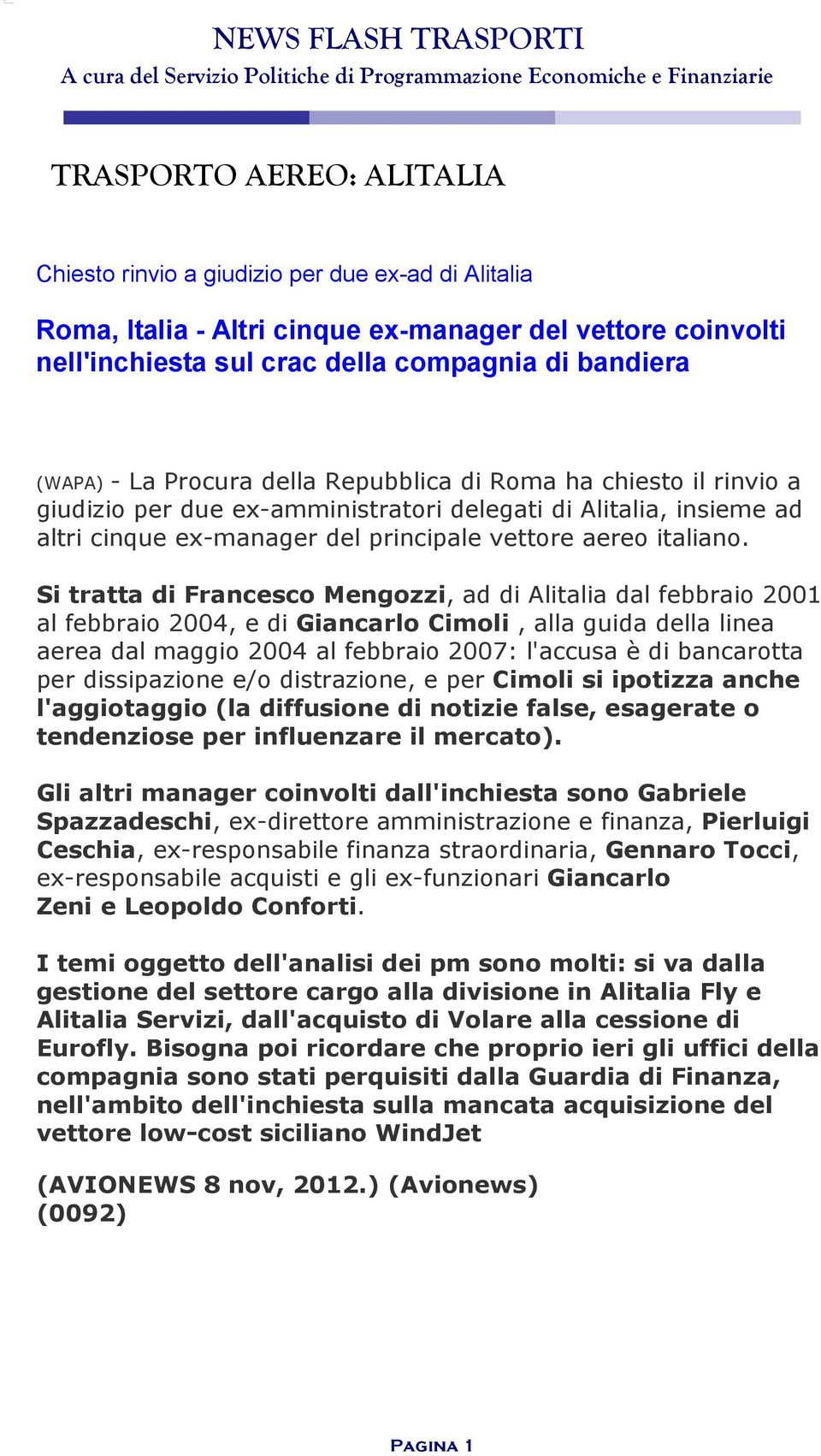 ex-amministratori delegati di Alitalia, insieme ad altri cinque ex-manager del principale vettore aereo italiano.